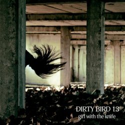 Dirty Bird 13 - Girl With The Knife (2011) [EP]
