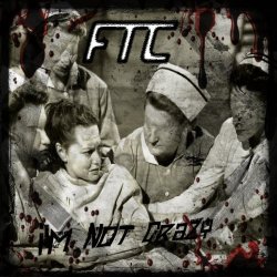 F.T.C. - I'm Not Crazy (2015) [EP]