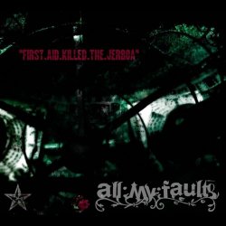 All:My:Faults - First.Aid.Killed.The.Jerboa (2009) [Single]