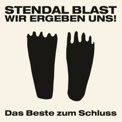 Stendal Blast - Wir Ergeben Uns! Das Beste Zum Schluss (2015)