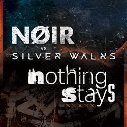 Noir & Silver Walks - Nothing Stays (2025) [EP]