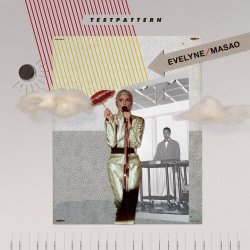 Evelyne / Masao - Testpattern (2025) [Reissue]