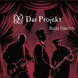 Das Projekt - Body Electric (2025) [Single]
