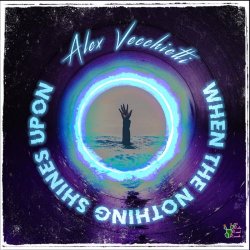 Alex Vecchietti - When The Nothing Shines Upon (2020)