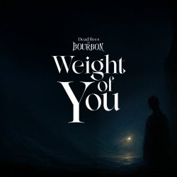 Dead Bees In Bourbon - Weight Of You (2025) [Single]