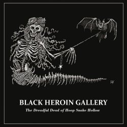 Black Heroin Gallery - The Dreadful Dead Of Hoop Snake Hollow (2016)