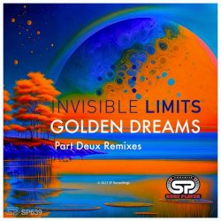 Invisible Limits - Golden Dreams - Part Deux Remixes (2023) [Single]
