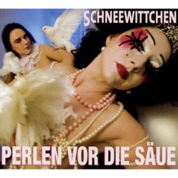Schneewittchen - Perlen Vor Die Säue (2008)