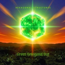 Hexagonal Structures - Green Hexagonal Sun (2025)