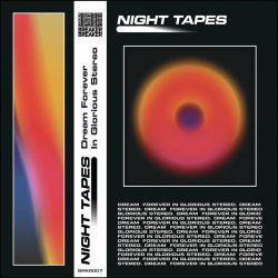 Night Tapes - Dream Forever In Glorious Stereo (2019) [EP]