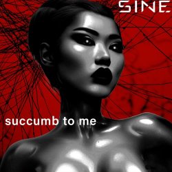 Sine - Succumb To Me (2025) [Single]