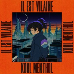 Il Est Vilaine - Kool Menthol (2024) [EP]