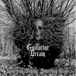Guillotine Dream - Something Shining, Something Bright (2019) [EP]