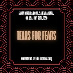 Tears For Fears - Santa Barbara Bowl, Santa Barbara, CA. USA. May 26th, 1990 (Live) (2025)