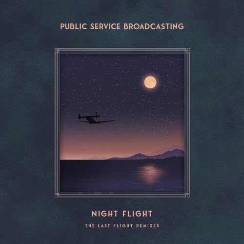 Public Service Broadcasting - Night Flight - The Last Flight Remixes (2025)