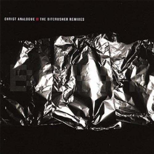 Christ Analogue - The Bitcrusher Remixes (2004)