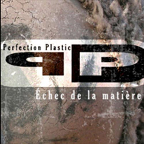 Perfection Plastic - Échec De La Matière (2009)