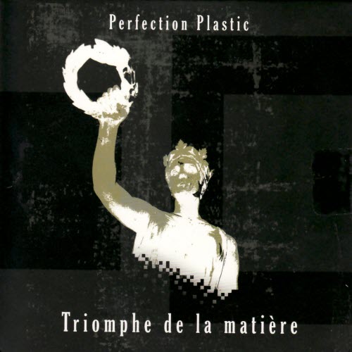 Perfection Plastic - Triomphe De La Matiere (2008)