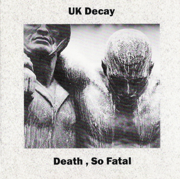 UK Decay - Death, So Fatal (2007)