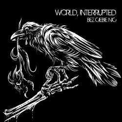 World Interrupted - Bez Ciebie Nic (2025) [Single]
