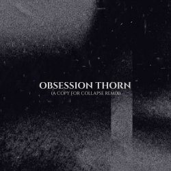 The Spoiled - Obsession Thorn (A Copy For Collapse Remix) (2025) [Single]