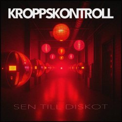 Kroppskontroll - Sen Till Diskot (2025) [Single]