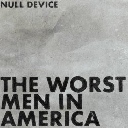 Null Device - The Worst Men In America (2025) [Single]