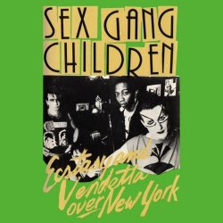 Sex Gang Children - Ecstasy And Vendetta Over New York (1984)