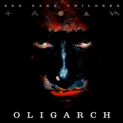 Sex Gang Children - Oligarch (2022)