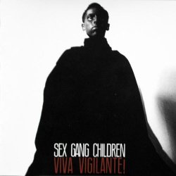 Sex Gang Children - Viva Vigilante! (2013)