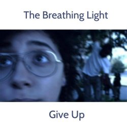 The Breathing Light - Give Up (2015)