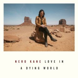 Nero Kane - Love In A Dying World (2018)