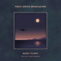 Public Service Broadcasting - Night Flight - The Last Flight Remixes (2025)