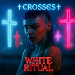 White Ritual - Crosses (2025) [Single]