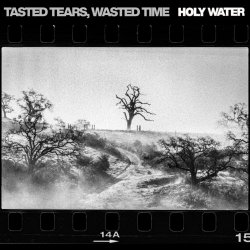 HOLY WATER - Tasted Tears, Wasted Time (2025) [Single]