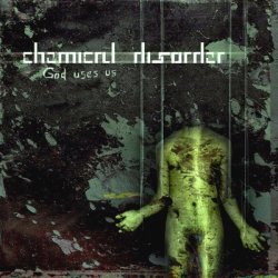 Chemical Disorder - God Uses Us (2007)