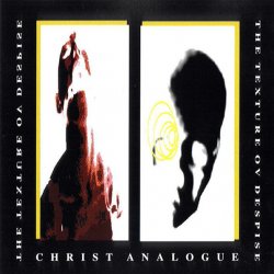 Christ Analogue - The Texture Ov Despise (1995)