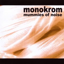 Monokrom - Mummies Of Noise (2008)