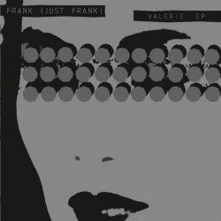 Frank (Just Frank) - Valerie (2011) [EP]