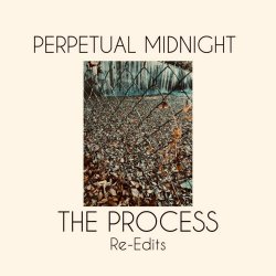 Perpetual Midnight - The Process (Re-Edits) (2025) [EP]