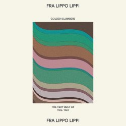 Fra Lippo Lippi - Golden Slumbers - The Very Best Of Vol. 1 & 2 (2025)