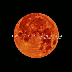 Happy Phantom - Under The Blood Red Moon (2025)