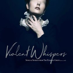 The Echoing Green - Violent Whispers: Songs & Stories From The Echoing Green (2002-2018) (2020)