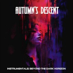 Autumn's Descent - Beyond The Dark Horizon (Instrumentals) (2025)