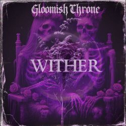 Gloomish Throne - Wither (2025)