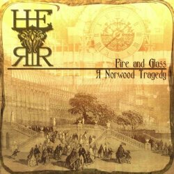 H.E.R.R. - Fire And Glass: A Norwood Tragedy (2007) [EP]