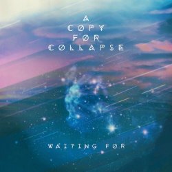 A Copy For Collapse - Waiting For (2015)