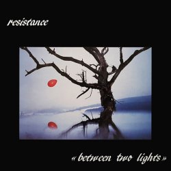 Résistance - Between Two Lights (2008) [Reissue]