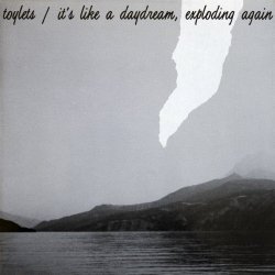 Toylets - It's Like A Daydream, Exploding Again (Xpanded) (1982)