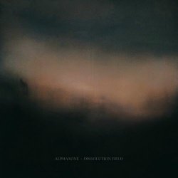 Alphaxone - Dissolution Field (2025) [EP]